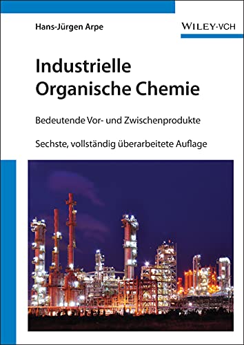 Industrielle Organische Chemie: Bedeutende Vor- und Zwischenprodukte von Wiley
